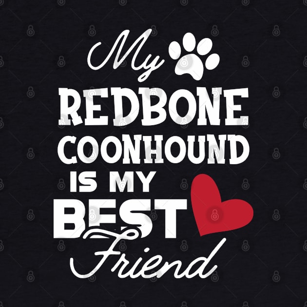 Redbone Coonhound Dog - My redbone coonhound is my best friend by KC Happy Shop